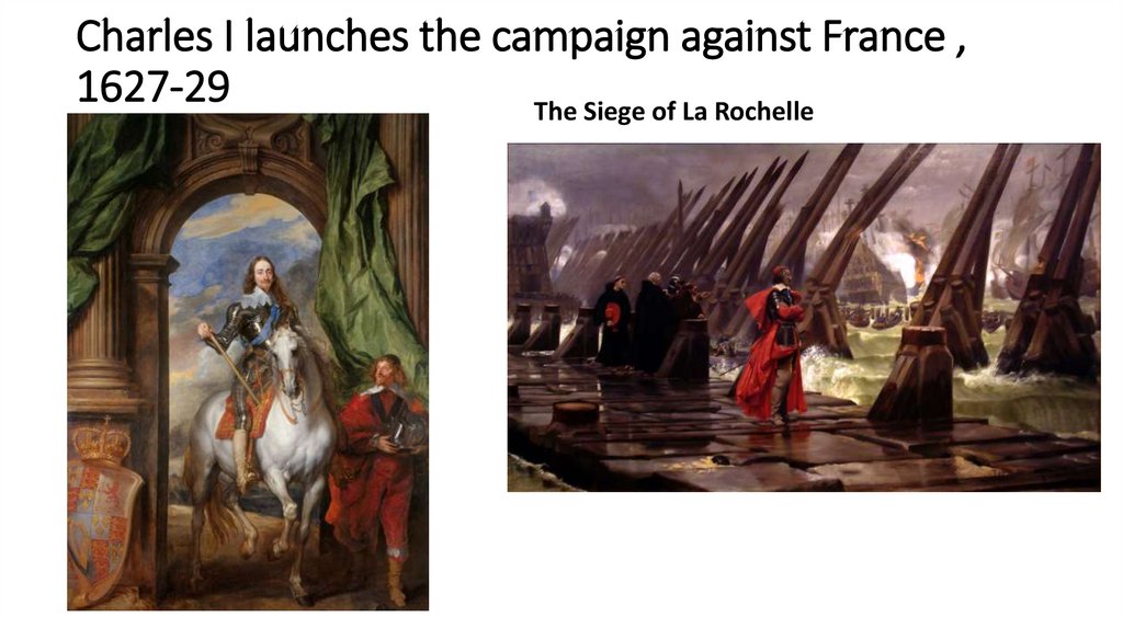 Charles I launches the campaign against France , 1627-29