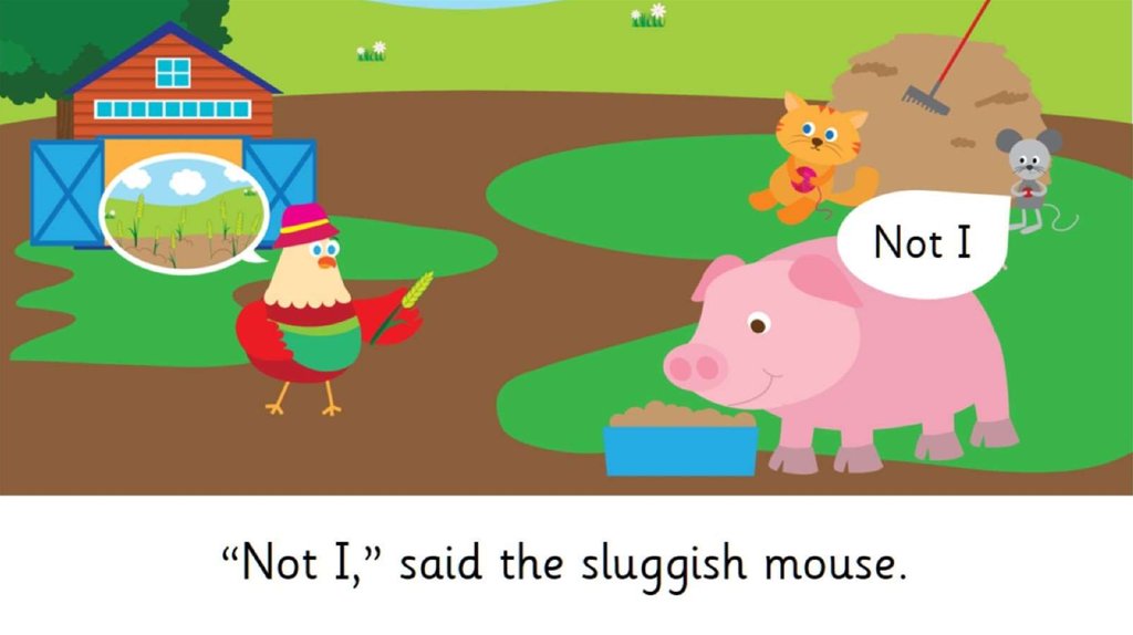 “Not I,” said the sluggish mouse.