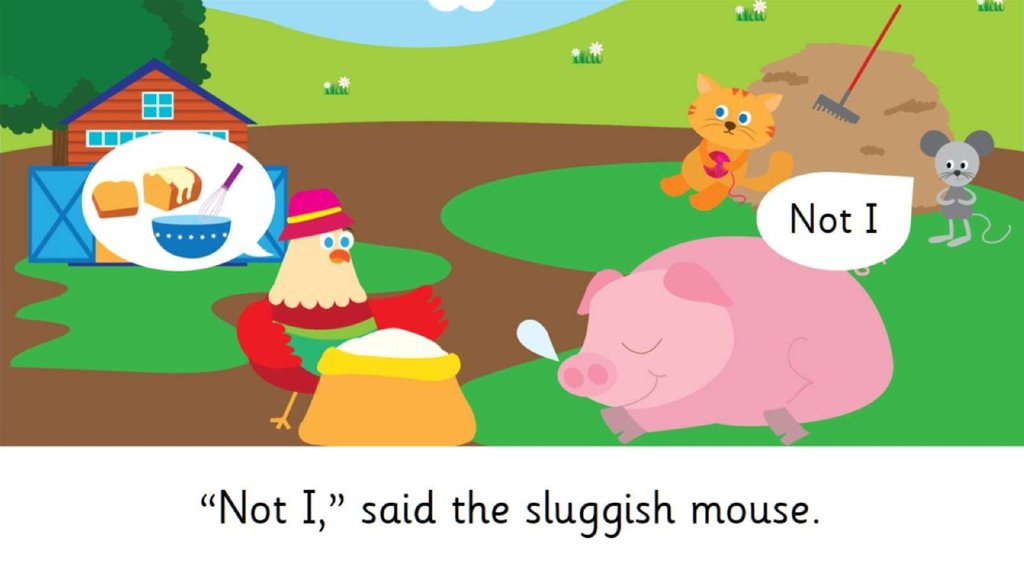 “Not I,” said the sluggish mouse.