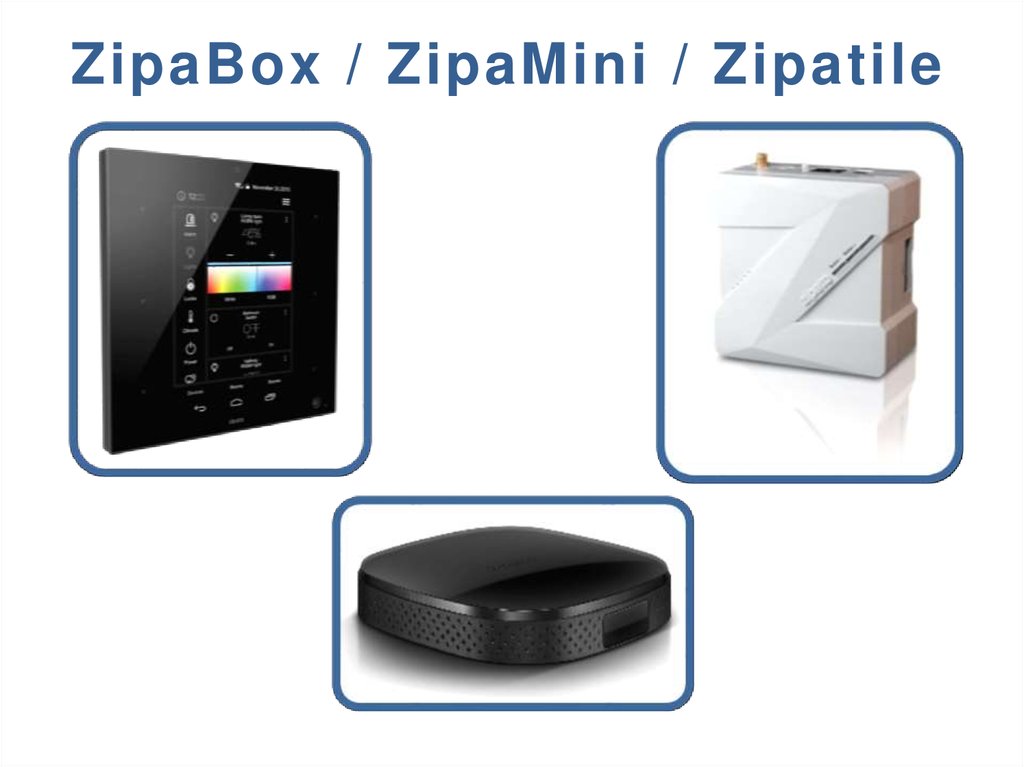 ZipaBox / ZipaMini / Zipatile