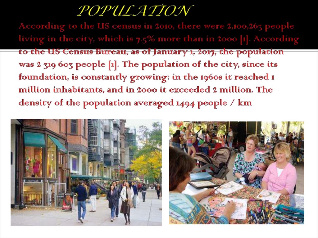 POPULATION According to the US census in 2010, there were 2,100,263 people living in the city, which is 7.5% more than in 2000