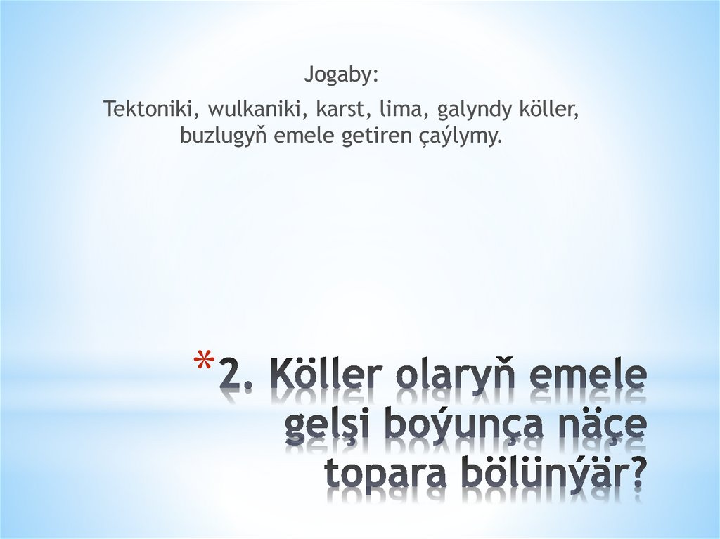 2. Köller olaryň emele gelşi boýunça näçe topara bölünýär?