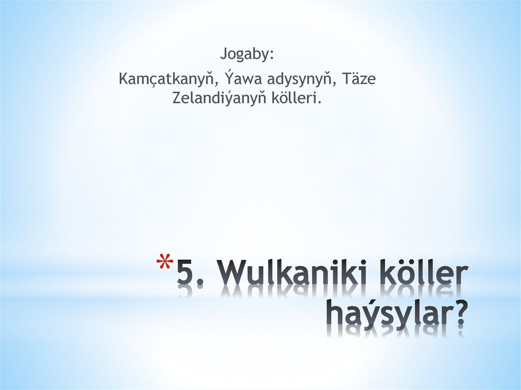 5. Wulkaniki köller haýsylar?