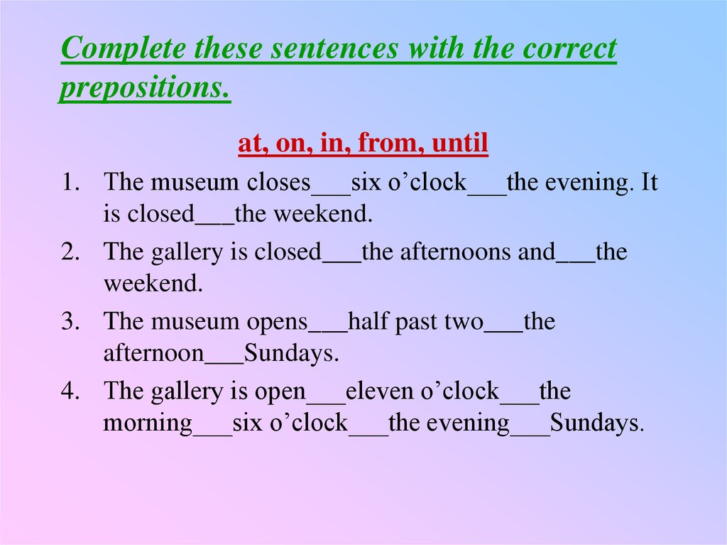 Complete these expressions. Complete the sentences with the. Complete the sentences with the prepositions. Complete the sentences with ответы. Complete the sentences with the correct prepositions.