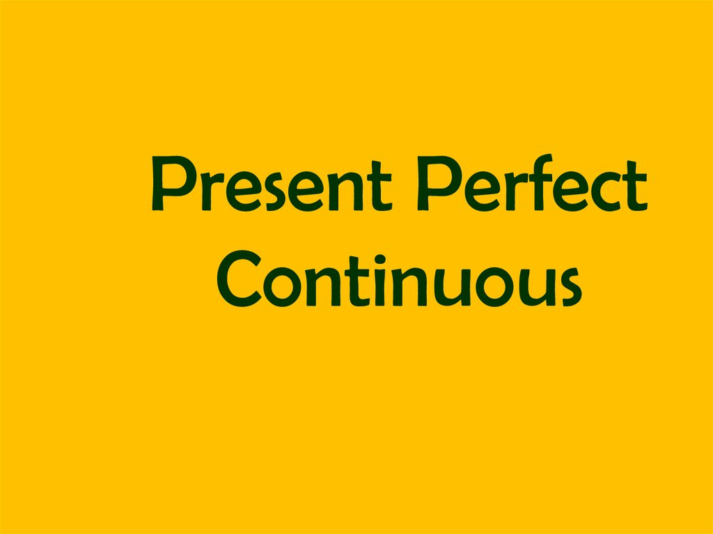 Present perfect continuous - презентация онлайн
