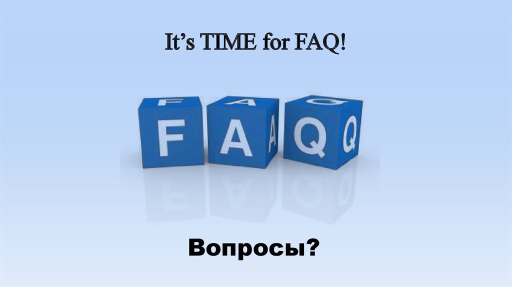 It’s TIME for FAQ!