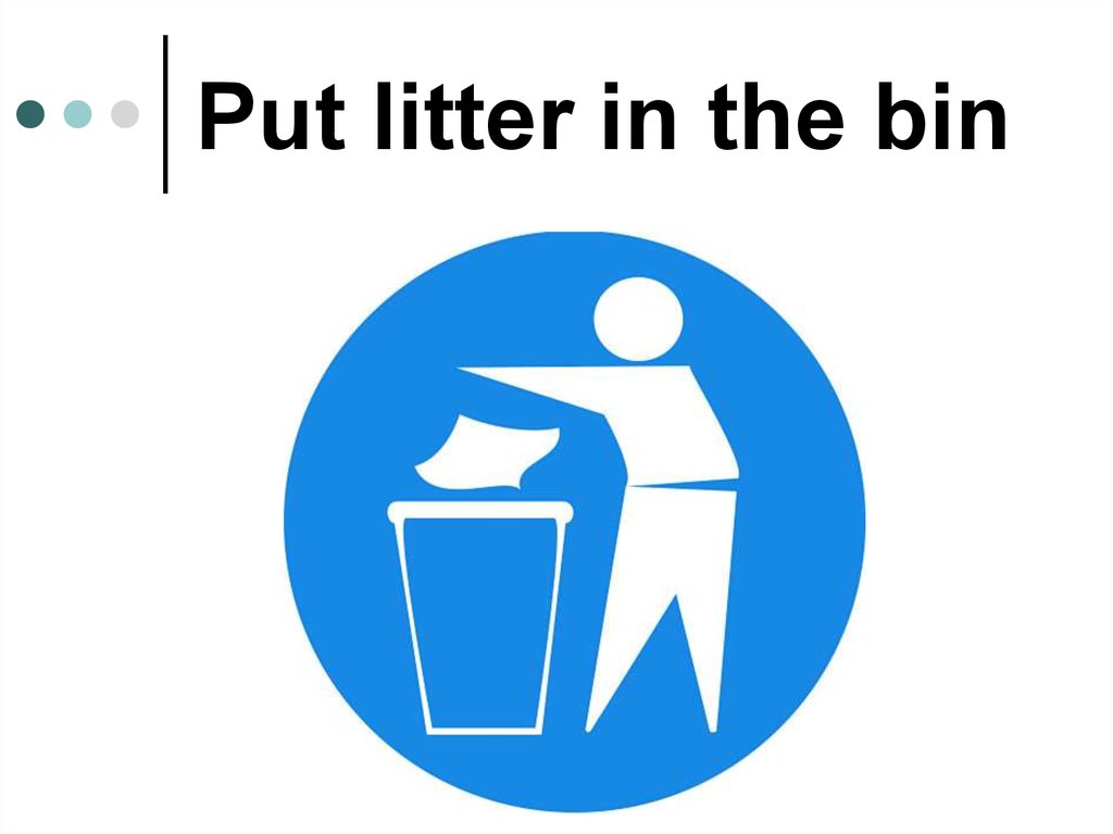 Put in. Put Litter. Put rubbish in the bin. Предложение с put in the bin. Знаки put Litter in the bin в английском.