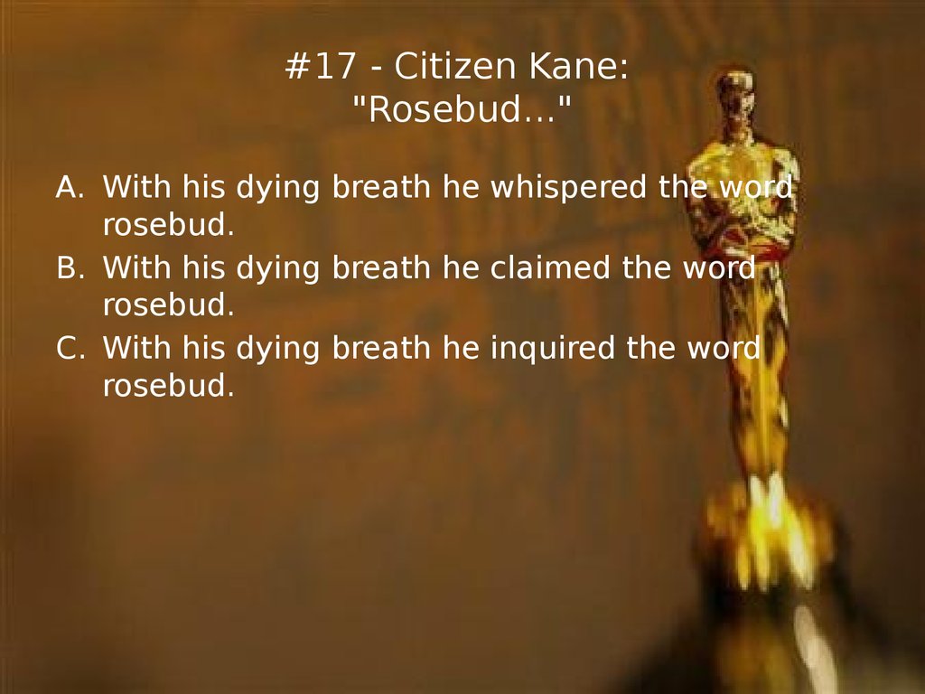 #17 - Citizen Kane: "Rosebud..."