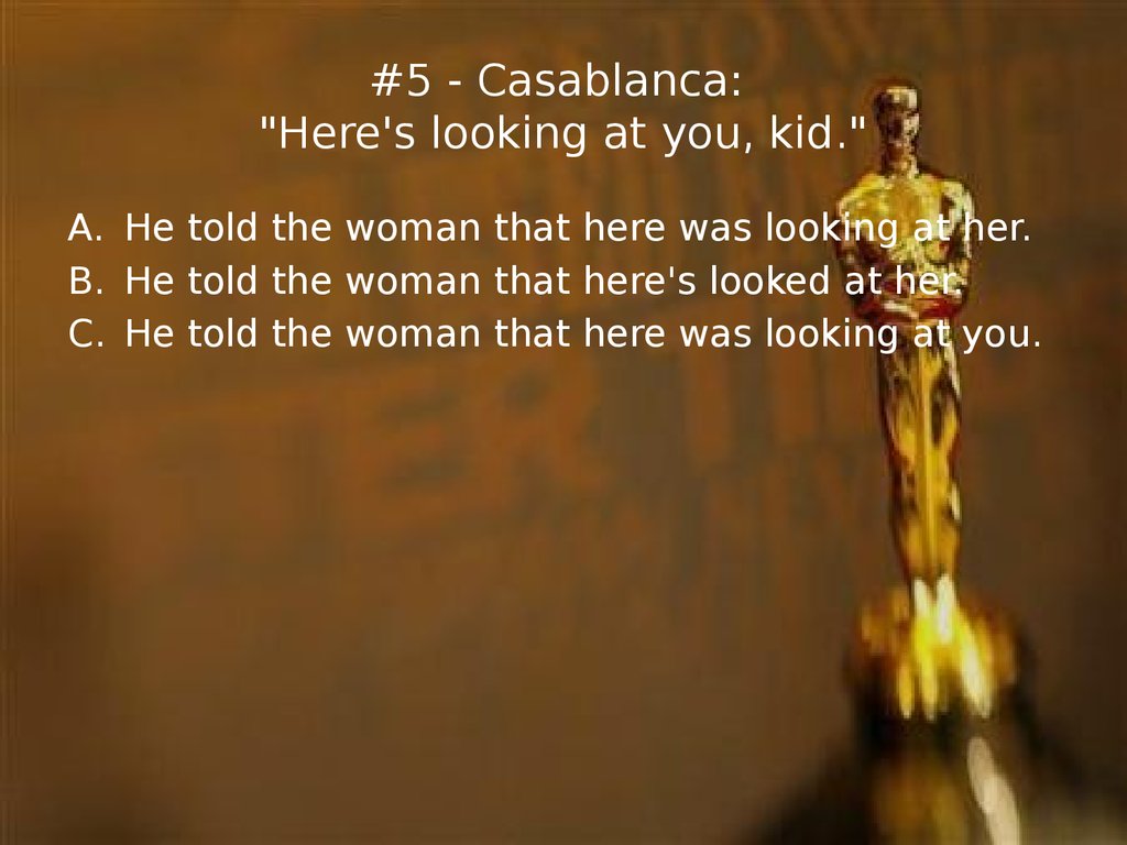 #5 - Casablanca: "Here's looking at you, kid."