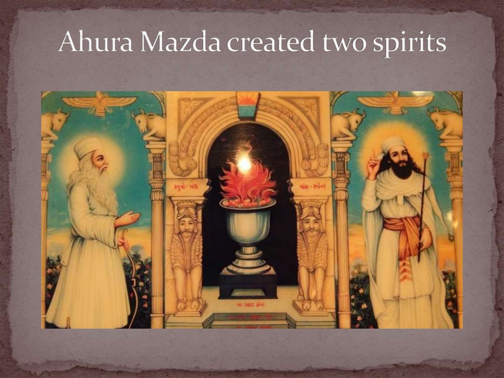 Ahura Mazda created two spirits