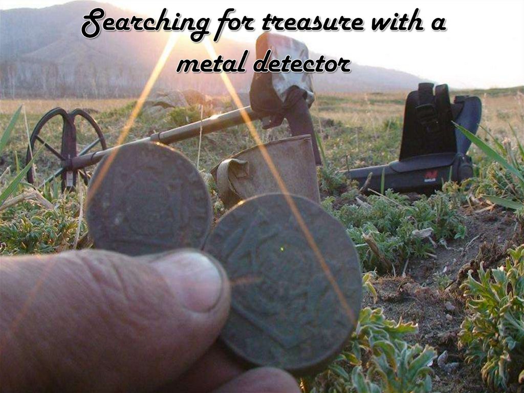 Searching for treasure with a metal detector