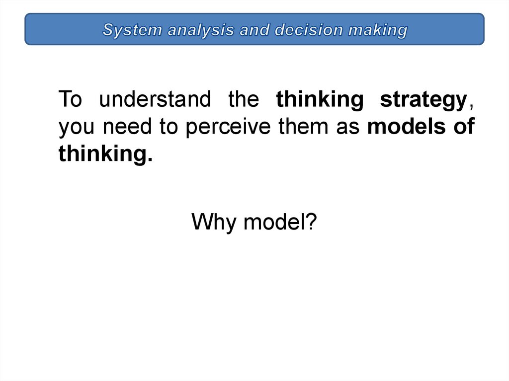 Why model?