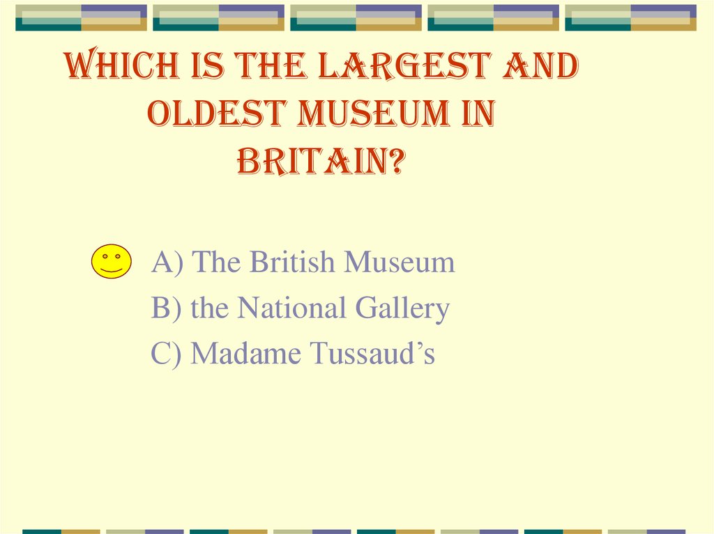 Which is the largest and oldest museum in Britain?
