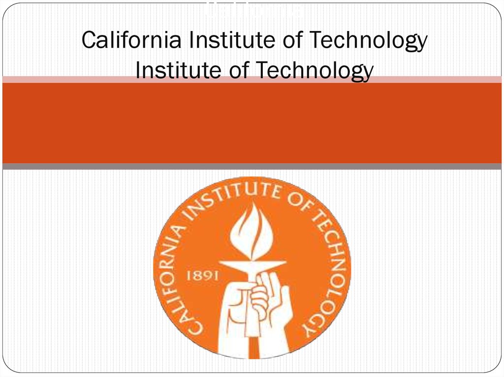 California California Institute of Technology Institute of Technology