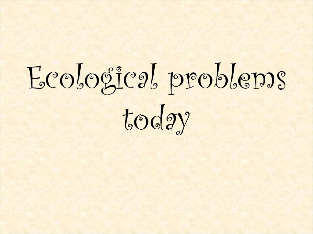  Ecological Problems Today 