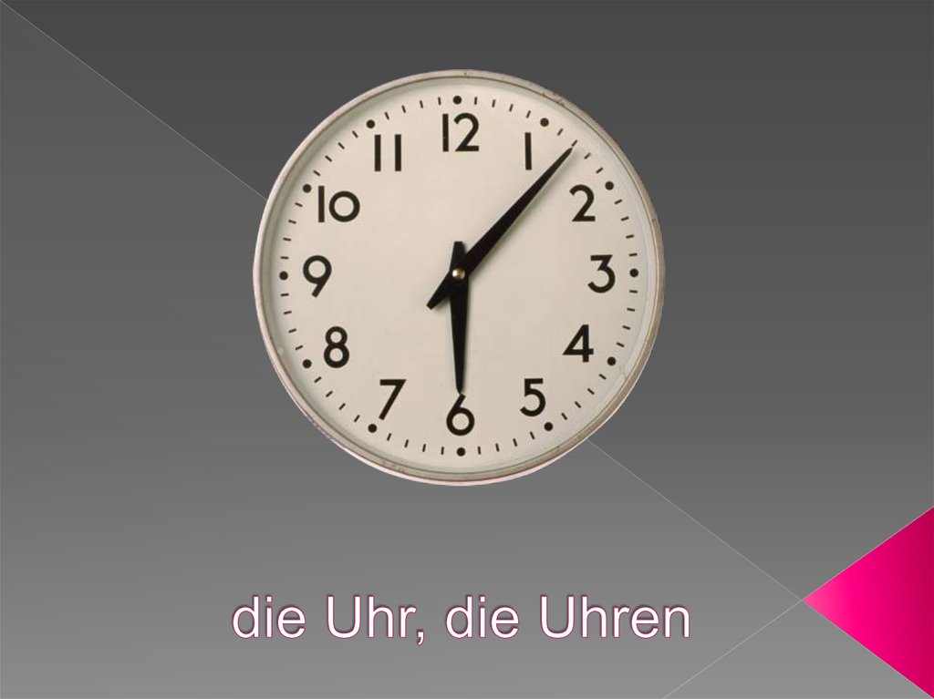 die Uhr, die Uhren