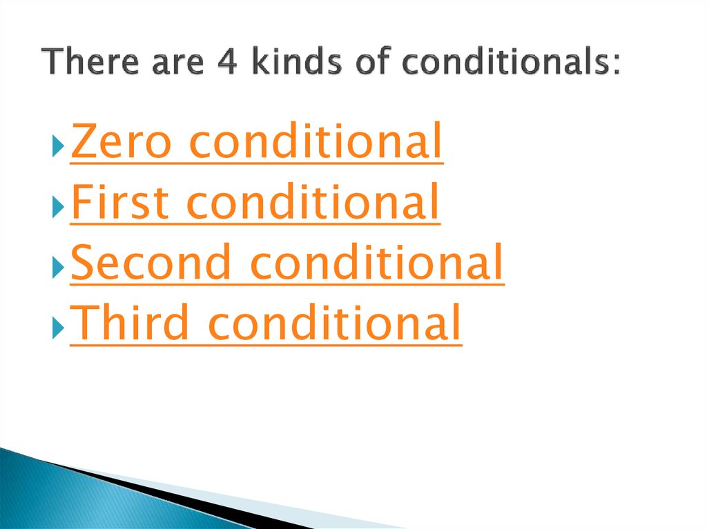 There are 4 kinds of conditionals: