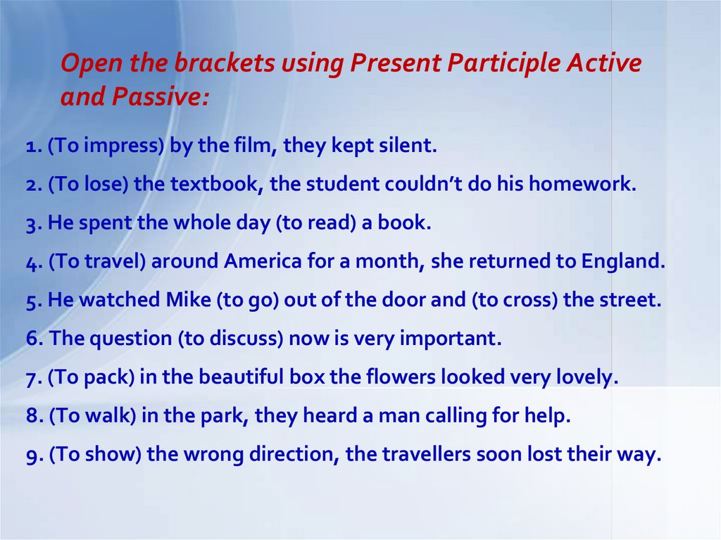 Opening activity. Open the Brackets. Participle Active and Passive. Participle 2 Active and Passive. Раскройте скобки употребив participle 1.