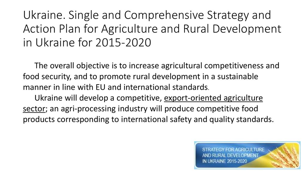 Ukraine. Single and Comprehensive Strategy and Action Plan for Agriculture and Rural Development in Ukraine for 2015-2020