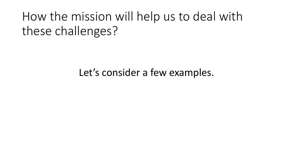 How the mission will help us to deal with these challenges?
