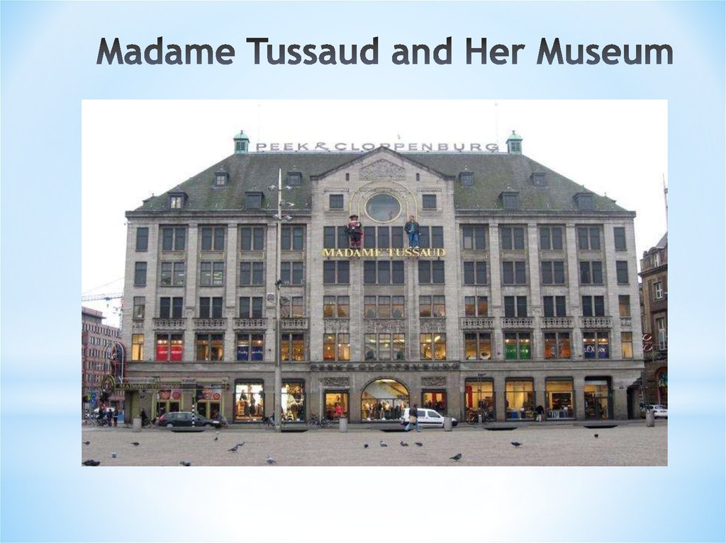 Madame Tussaud and Her Museum