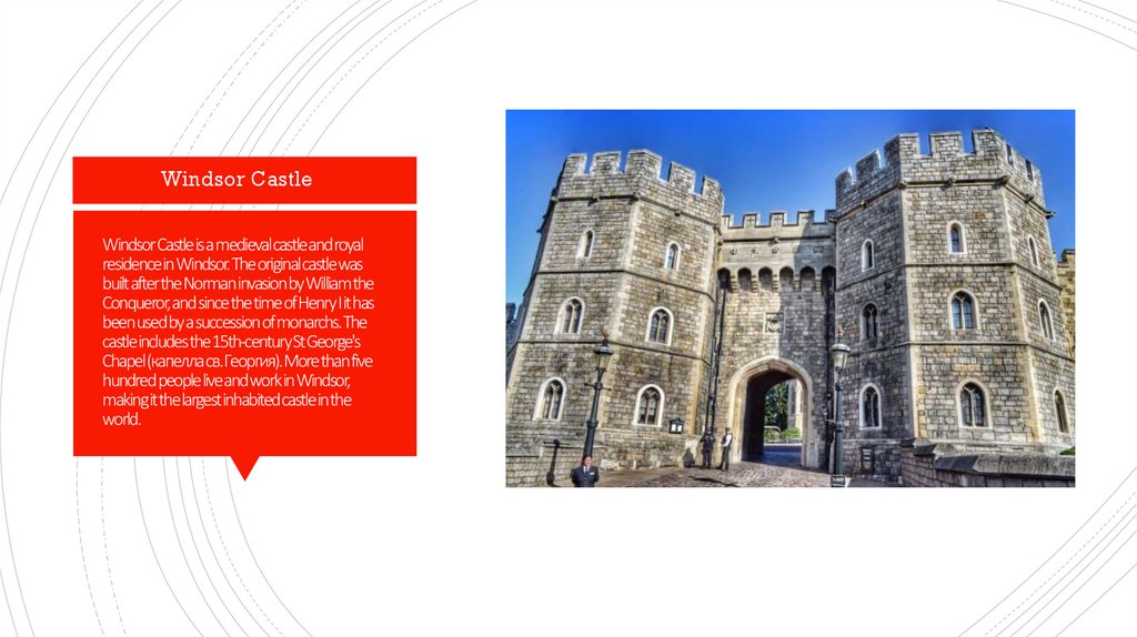 Windsor Castle is a medieval castle and royal residence in Windsor. The original castle was built after the Norman invasion by