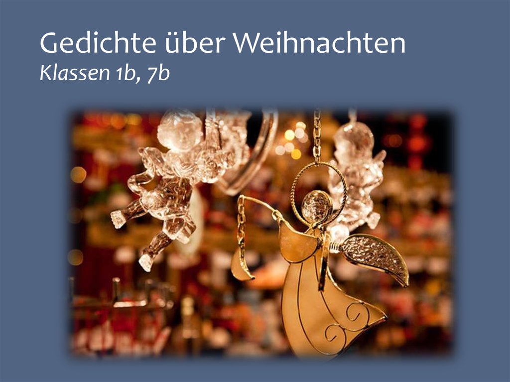 Gedichte über Weihnachten Klassen 1b, 7b