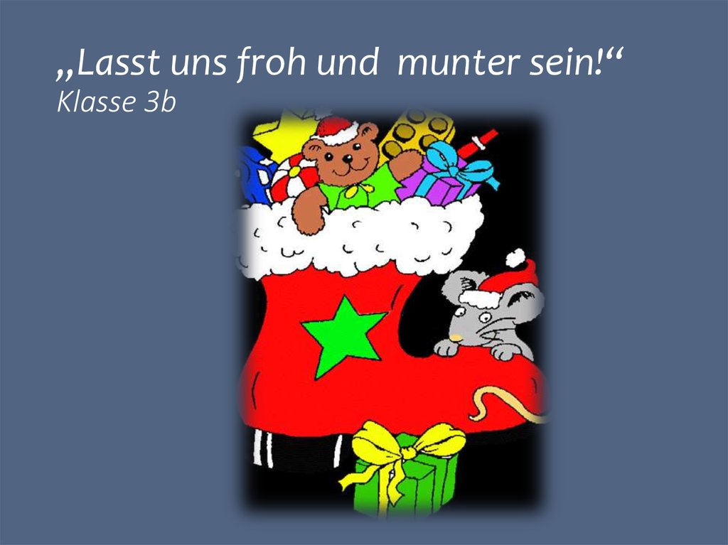 „Lasst uns froh und munter sein!“ Klasse 3b