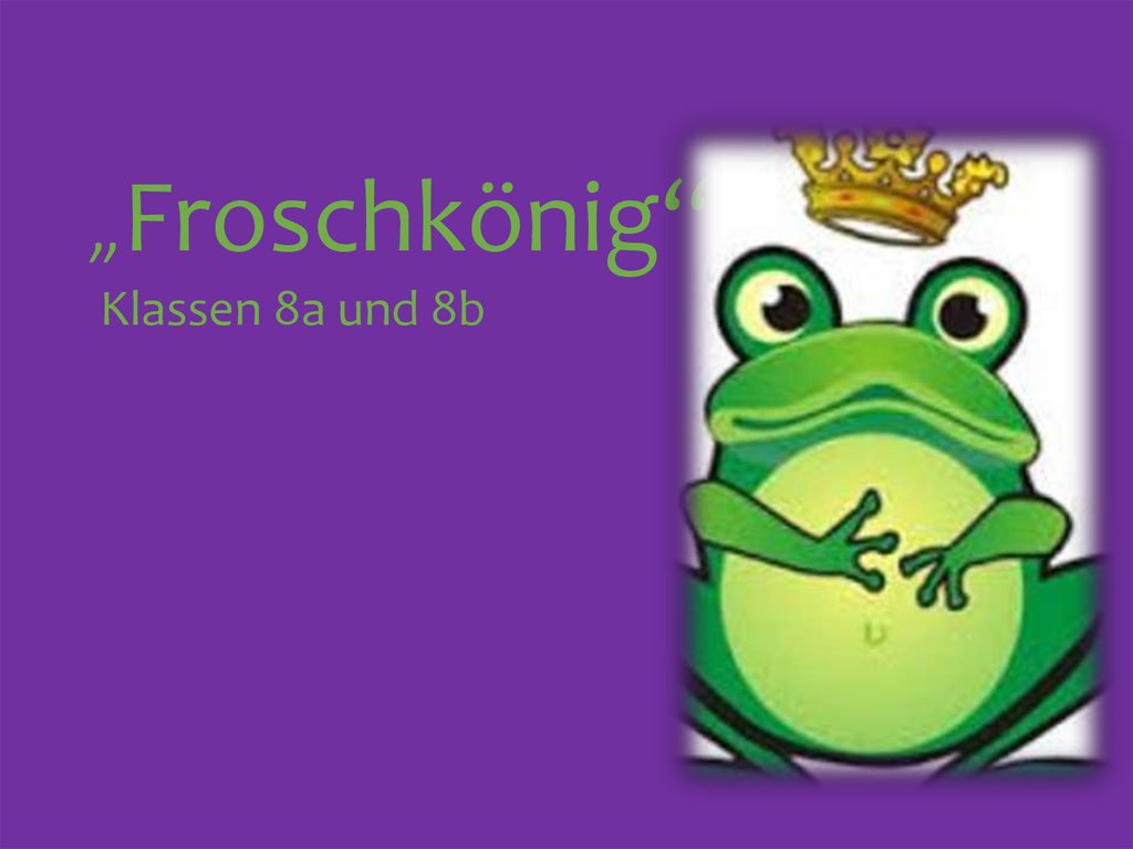 „Froschkönig“ Klassen 8a und 8b