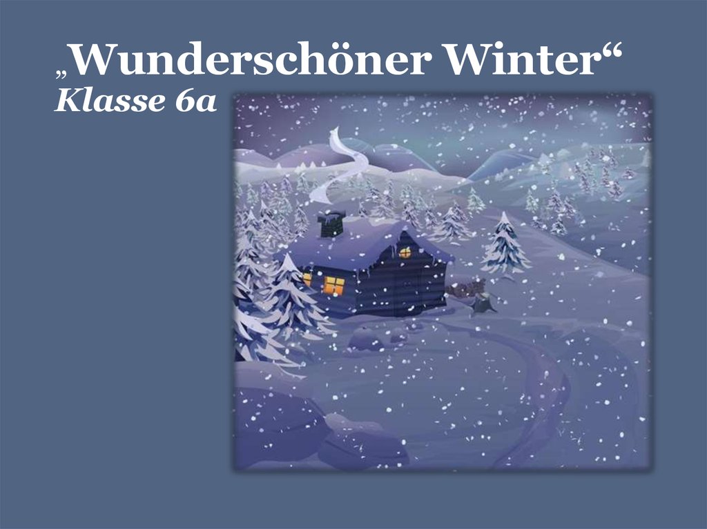 „Wunderschöner Winter“ Klasse 6a