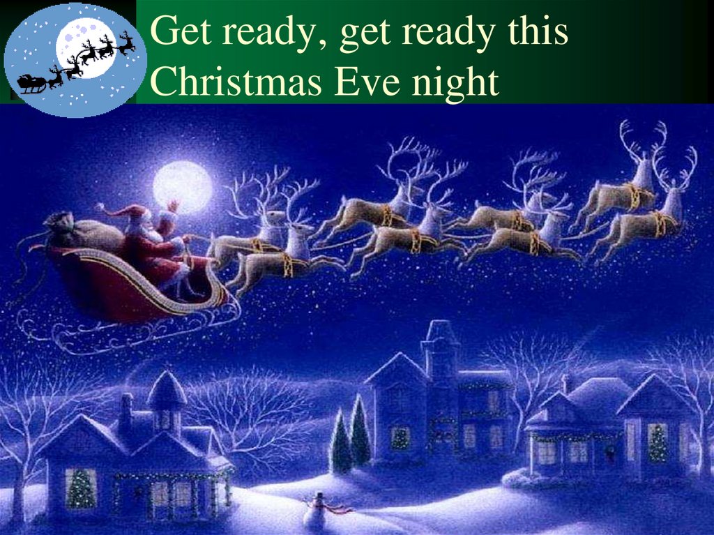 Get ready, get ready this Christmas Eve night