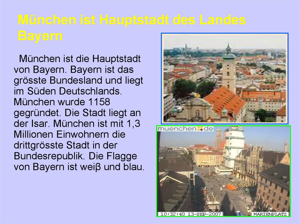 München ist Hauptstadt des Landes Bayern