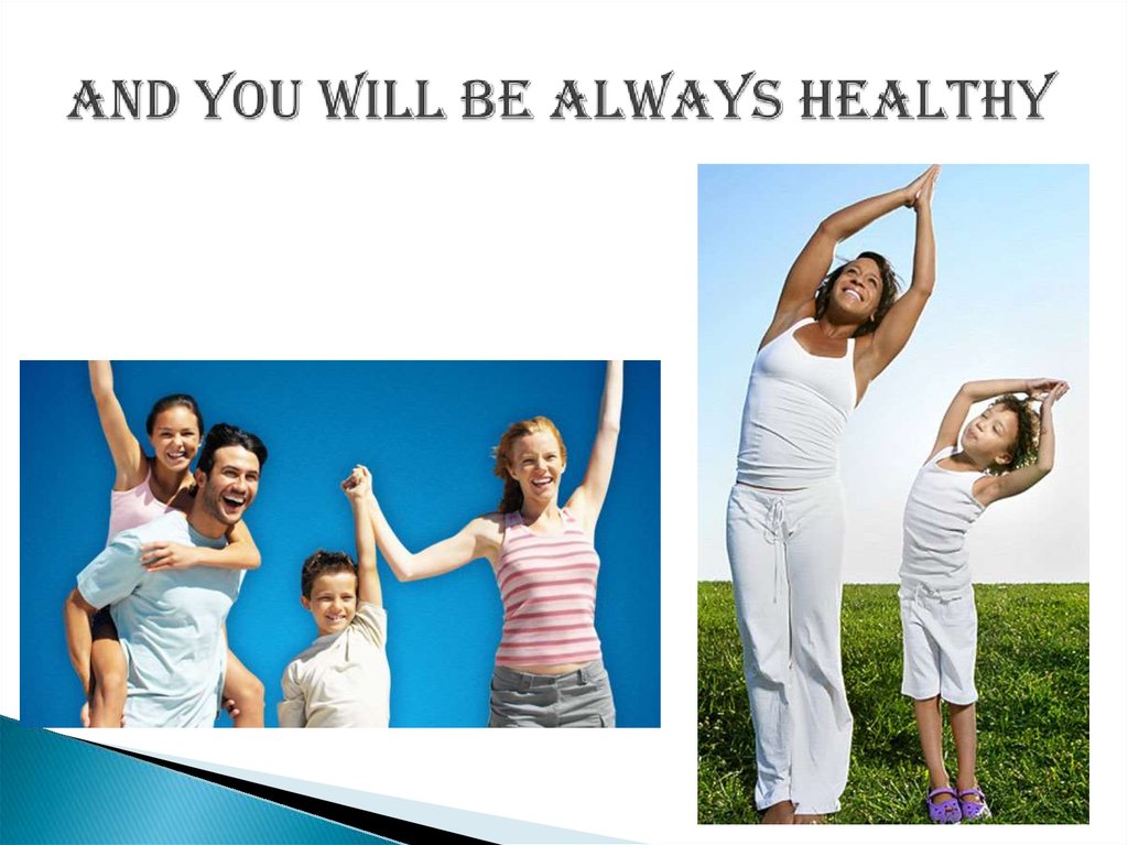 AND YOU WILL BE ALWAYS HEALTHY