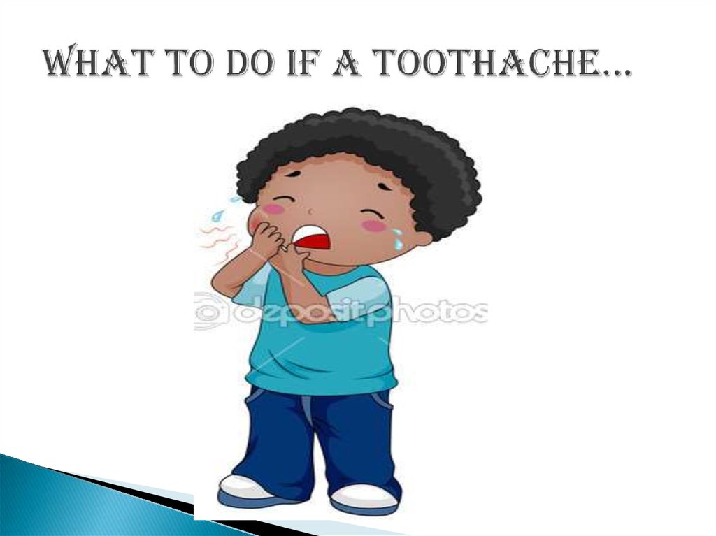 What to do if a toothache…