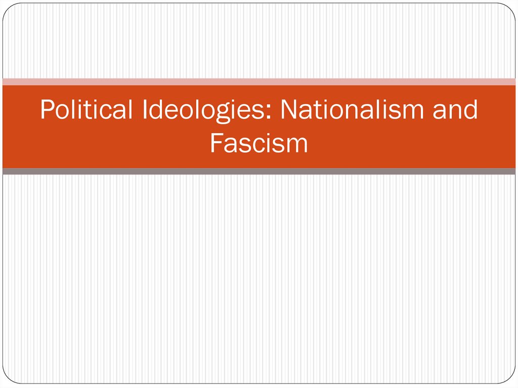 Political Ideologies: Nationalism and Fascism