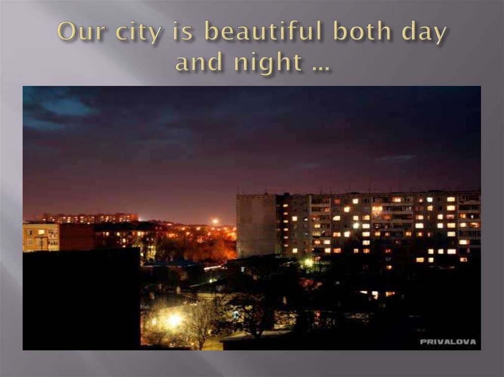 Our city is beautiful both day and night ...