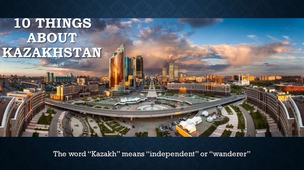 10 Things About Kazakhstan