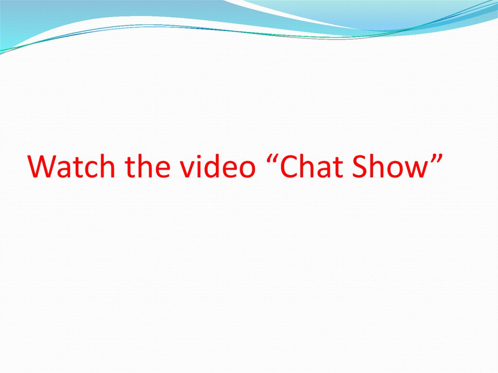 Watch the video “Chat Show”