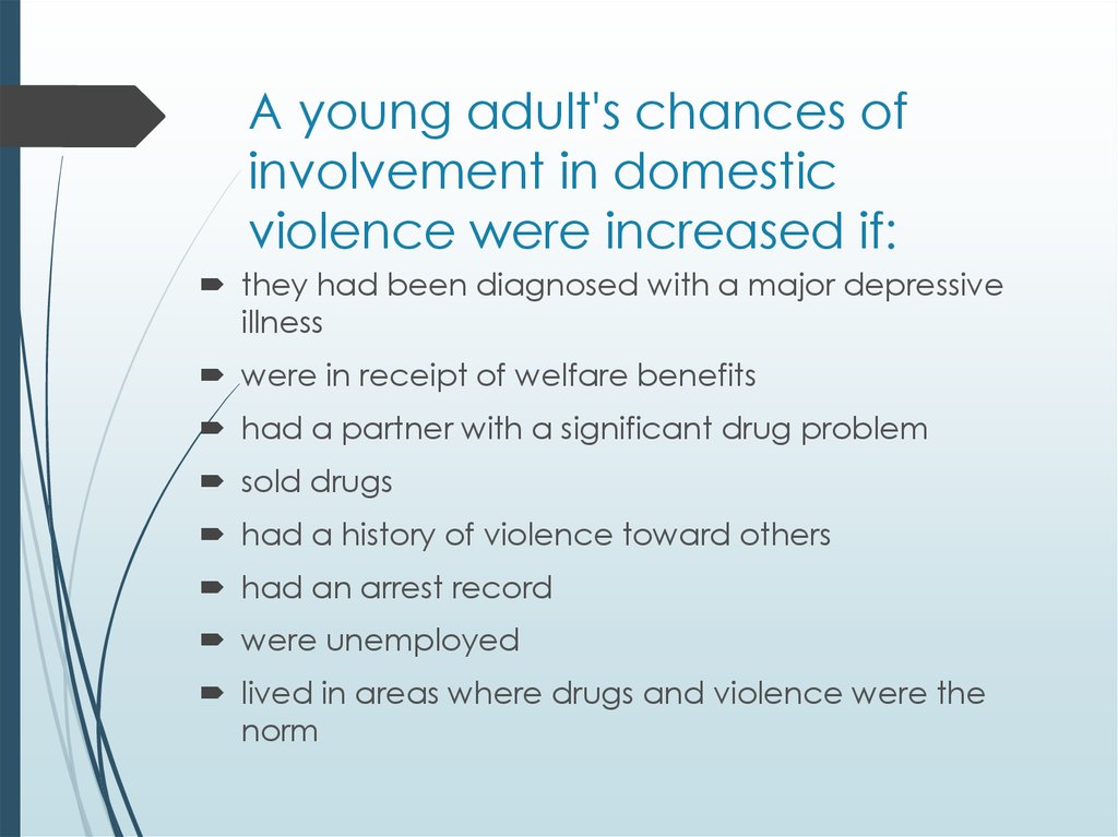A young adult's chances of involvement in domestic violence were increased if: