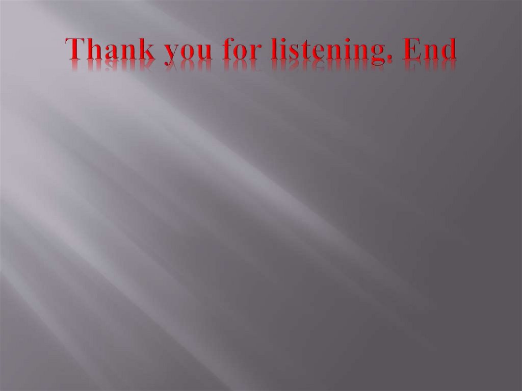 Thank you for listening. End