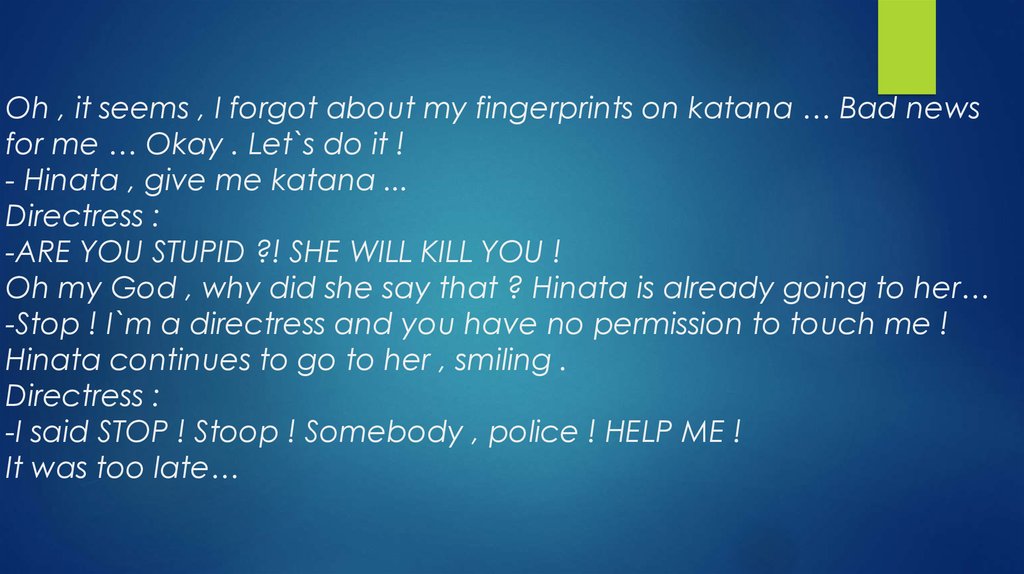 Oh , it seems , I forgot about my fingerprints on katana … Bad news for me … Okay . Let`s do it ! - Hinata , give me katana ...