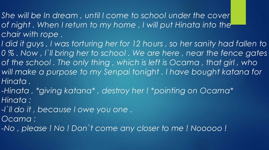 She will be In dream , until I come to school under the cover of night . When I return to my home , I will put Hinata into the