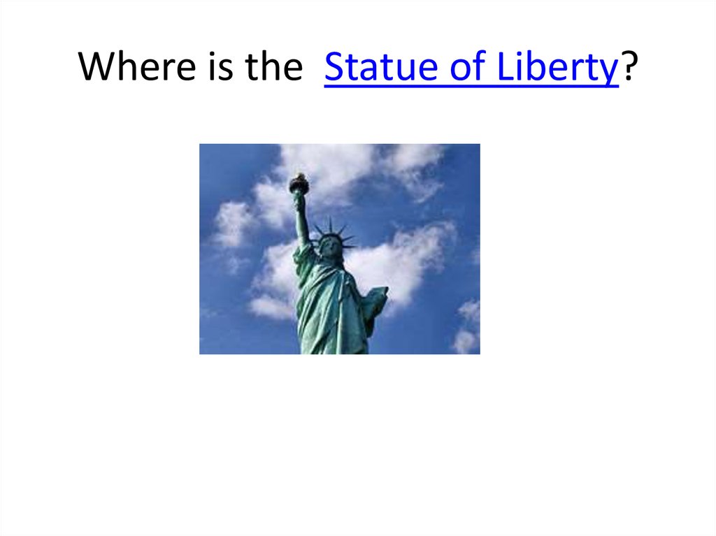 Where is the  Statue of Liberty?