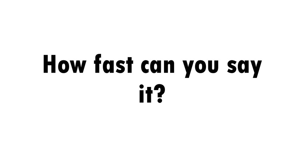 How fast can you say it?