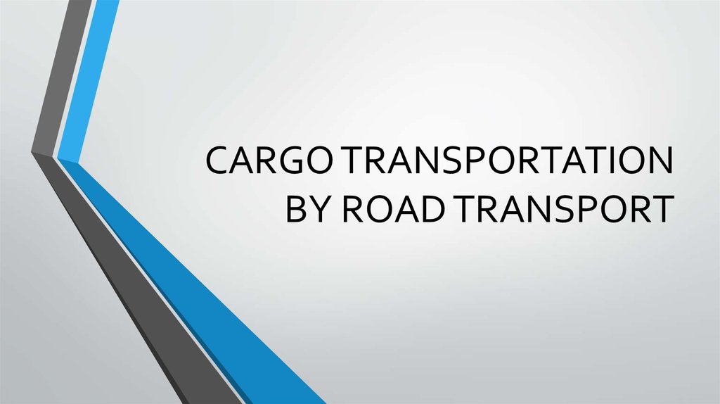 CARGO TRANSPORTATION BY ROAD TRANSPORT