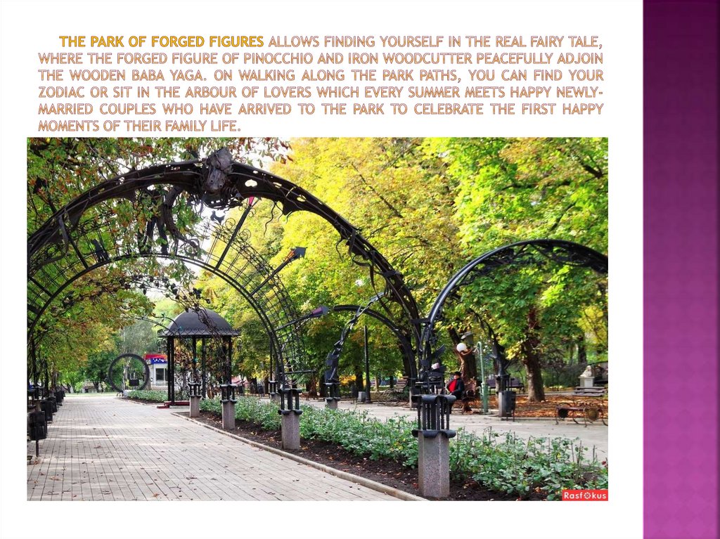The Park of Forged Figures allows finding yourself in the real fairy tale, where the forged figure of Pinocchio and Iron