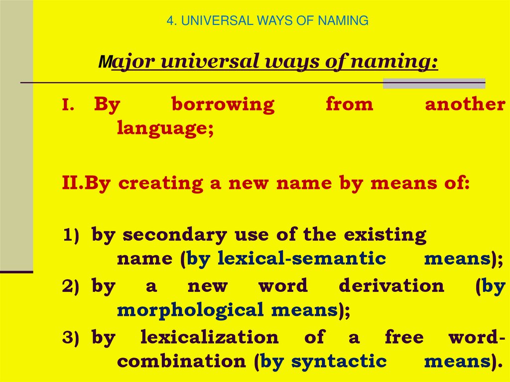 4. UNIVERSAL WAYS OF NAMING Major universal ways of naming:  