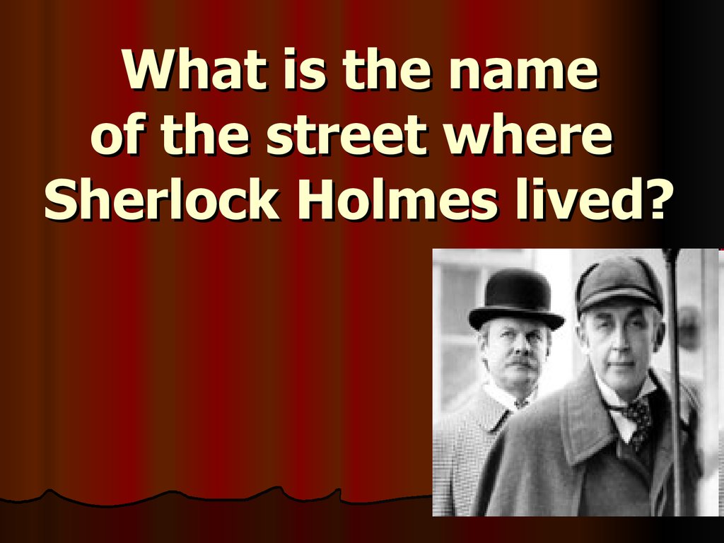 What is the name of the street where Sherlock Holmes lived?