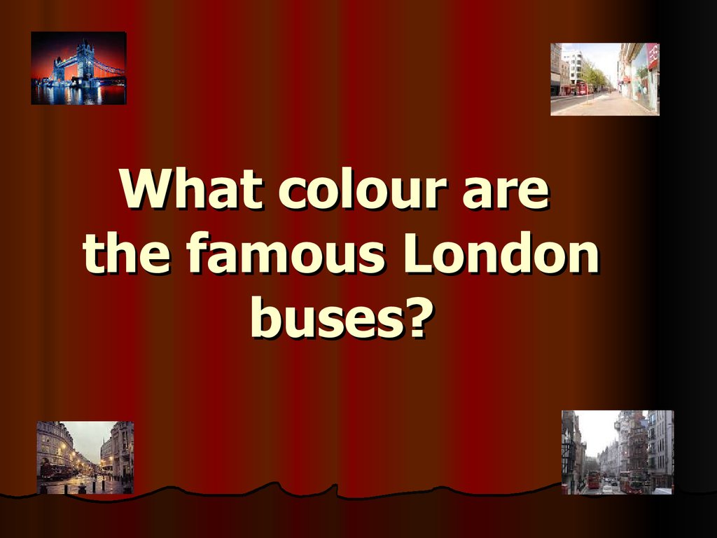 What colour are the famous London buses?