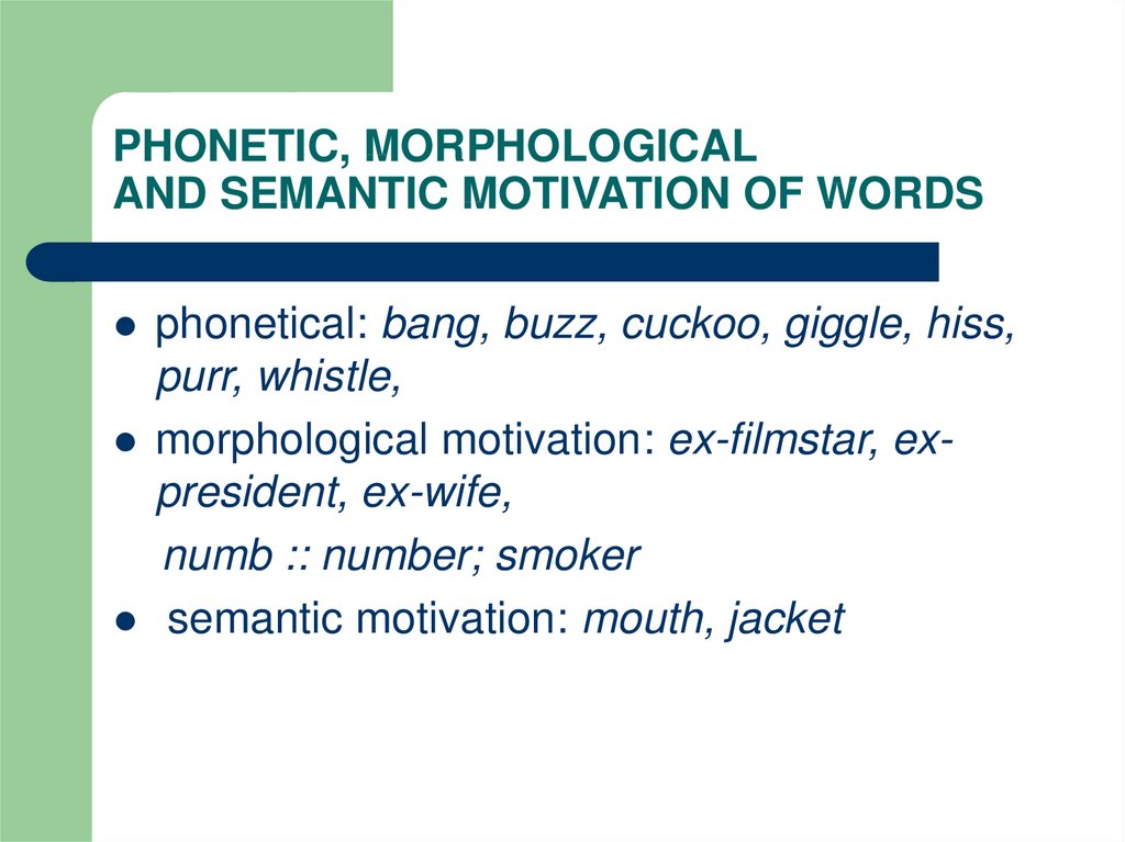 PHONETIC, MORPHOLOGICAL AND SEMANTIC MOTIVATION OF WORDS